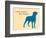 Know Where Stand-Dog is Good-Framed Art Print