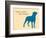 Know Where Stand-Dog is Good-Framed Art Print