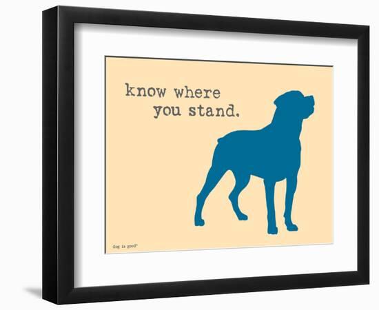 Know Where Stand-Dog is Good-Framed Art Print