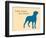 Know Where Stand-Dog is Good-Framed Art Print