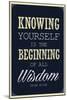 Knowing Yourself is the Beginning of All Wisdom-null-Mounted Art Print