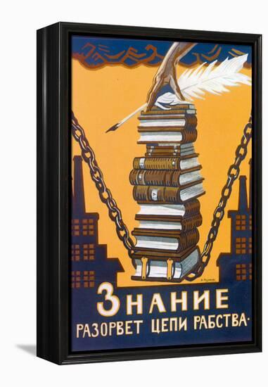 Knowledge Will Break the Chains of Slavery, Poster, 1920-Alexei Radakov-Framed Premier Image Canvas