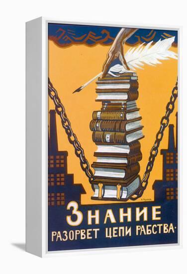 Knowledge Will Break the Chains of Slavery, Poster, 1920-Alexei Radakov-Framed Premier Image Canvas