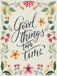 Good Things Take Time-Kristen Brockmon-Art Print