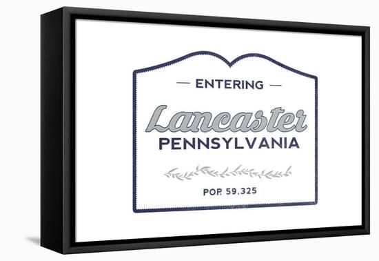 Lancaster, Pennsylvania - Now Entering (Blue)-Lantern Press-Framed Stretched Canvas