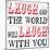 Laugh and The World Laughs-Max Carter-Mounted Art Print
