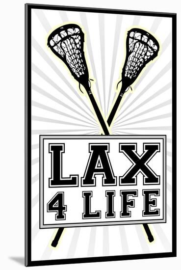 Lax 4 Life Lacrosse Sports-null-Mounted Art Print