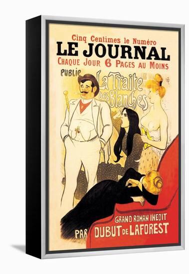 Le Journal: La Traite des Blanches, c.1899-Théophile Alexandre Steinlen-Framed Stretched Canvas