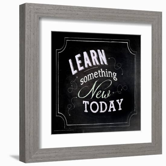 Learn Something New Today - Inspirational Chalkboard Style Quote Poster-Jeanne Stevenson-Framed Art Print