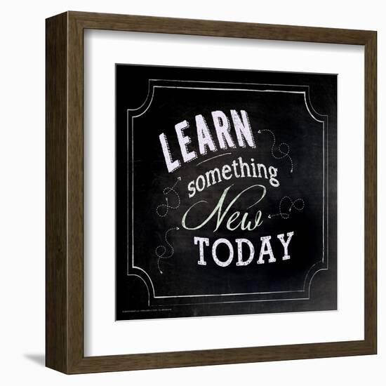 Learn Something New Today - Inspirational Chalkboard Style Quote Poster-Jeanne Stevenson-Framed Art Print