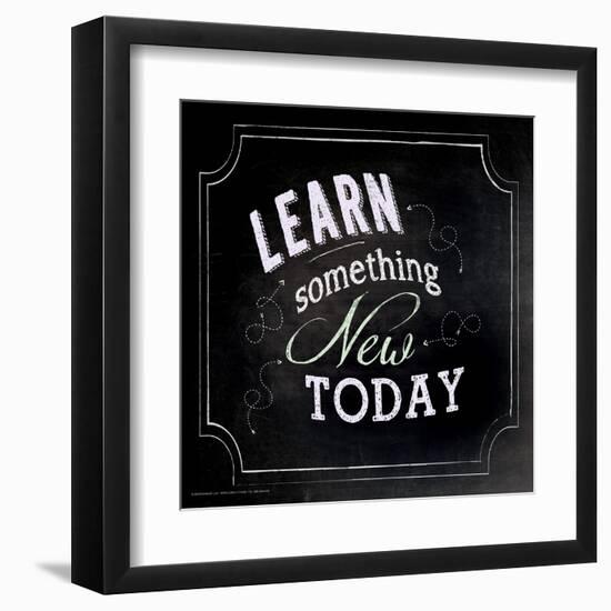 Learn Something New Today - Inspirational Chalkboard Style Quote Poster-Jeanne Stevenson-Framed Art Print