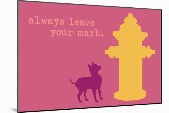 Leave Your Mark - Pink Version-Dog is Good-Mounted Art Print
