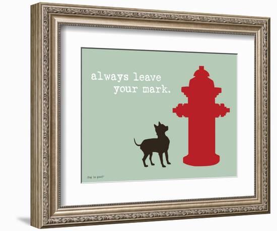 Leave Your Mark-Dog is Good-Framed Premium Giclee Print