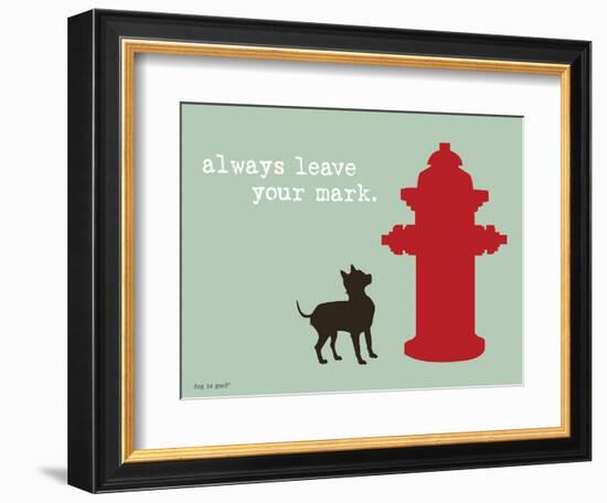 Leave Your Mark-Dog is Good-Framed Premium Giclee Print