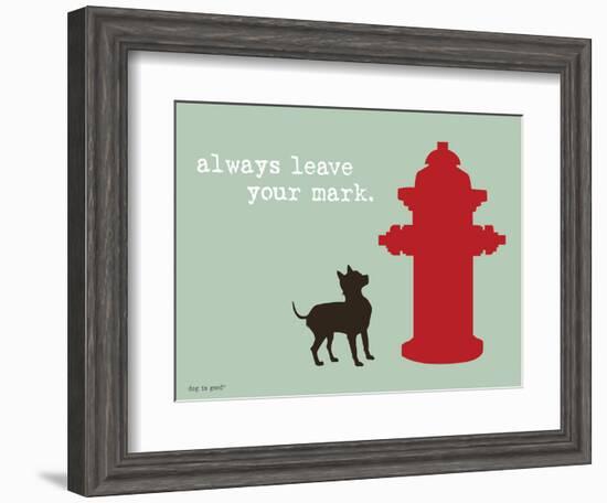 Leave Your Mark-Dog is Good-Framed Art Print