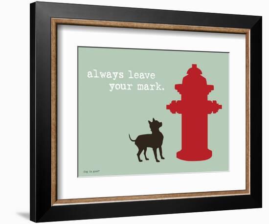 Leave Your Mark-Dog is Good-Framed Art Print