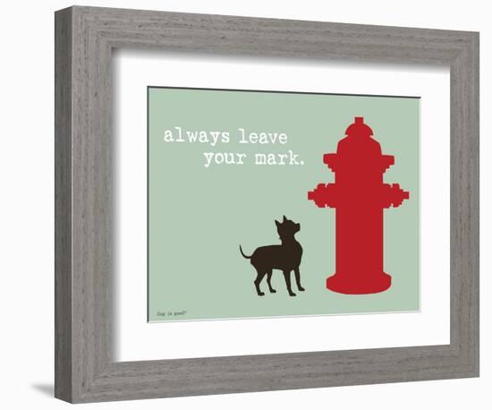 Leave Your Mark-Dog is Good-Framed Premium Giclee Print