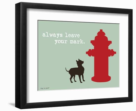 Leave Your Mark-Dog is Good-Framed Premium Giclee Print