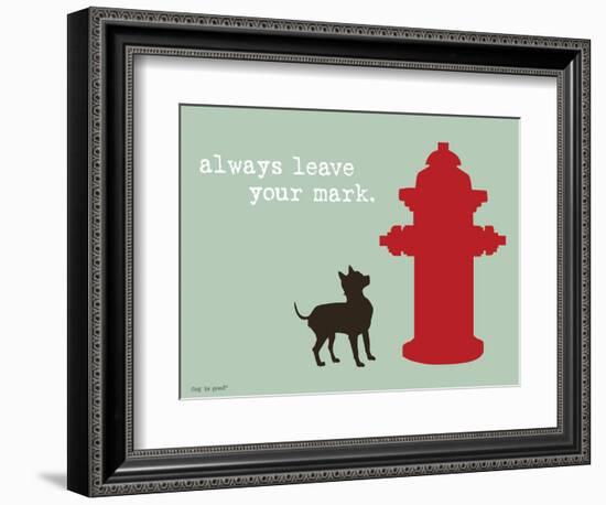 Leave Your Mark-Dog is Good-Framed Premium Giclee Print