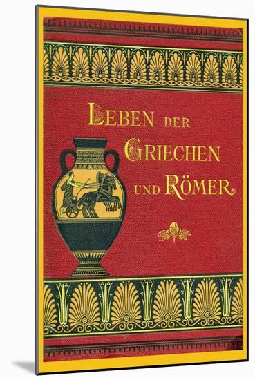 Leben Der Greichen Und Romer-null-Mounted Art Print