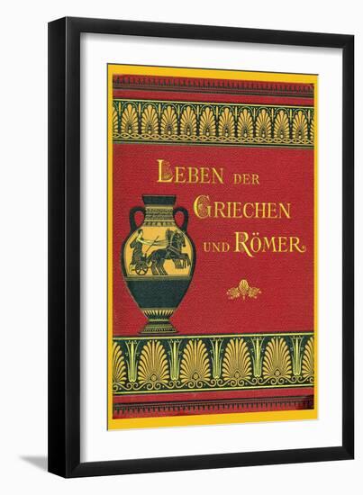 Leben Der Greichen Und Romer-null-Framed Premium Giclee Print