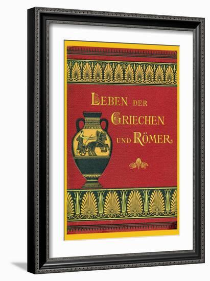 Leben Der Greichen Und Romer-null-Framed Premium Giclee Print