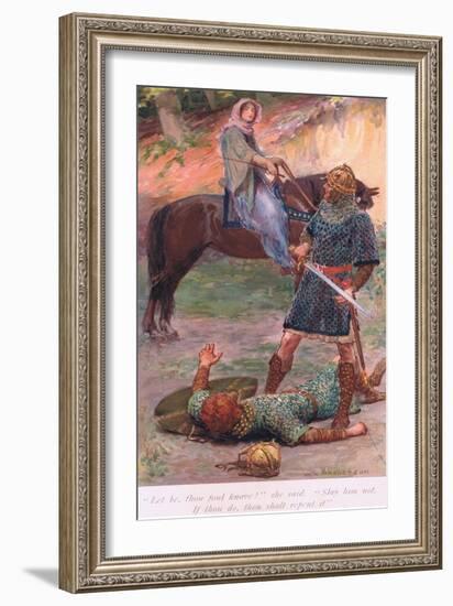 "Let Be, Thou Foul Knave!" She Said "Slay Him Not. If Thou Do , Thou Shall Repent It"-William Henry Margetson-Framed Giclee Print