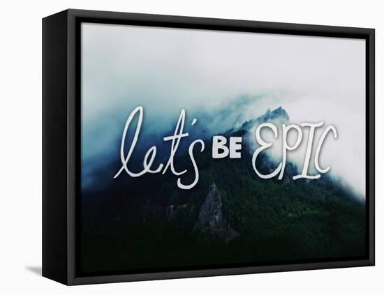 Let's Be Epic-Leah Flores-Framed Premier Image Canvas