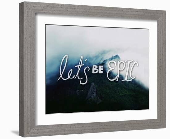 Let's Be Epic-Leah Flores-Framed Giclee Print