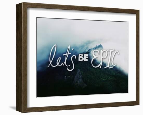 Let's Be Epic-Leah Flores-Framed Giclee Print