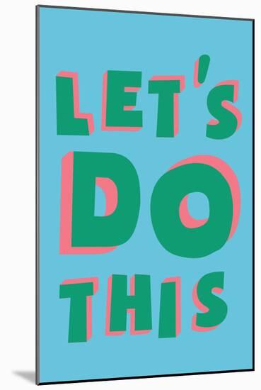 Let's Do This-null-Mounted Art Print