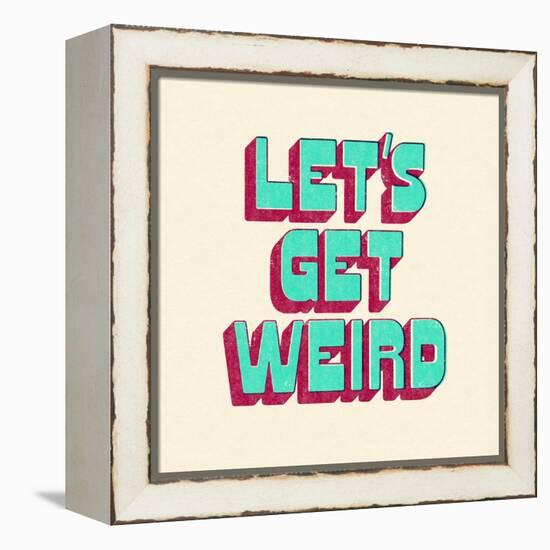 Let's Get Weird-null-Framed Stretched Canvas