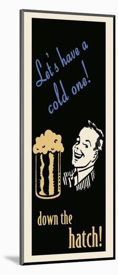 Let's have a cold one-Retro Series-Mounted Art Print