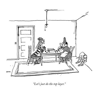Let's just do the top layer." - New Yorker Cartoon' Premium Giclee Print -  George Booth | Art.com