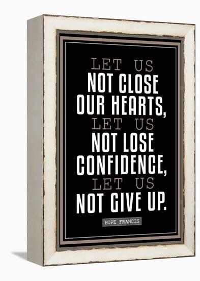 Let Us Not Give Up Pope Francis Quote-null-Framed Stretched Canvas