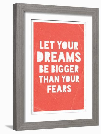 Let Your Dreams Be Bigger Than Your Fears-null-Framed Premium Giclee Print