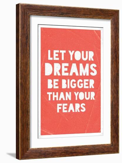 Let Your Dreams Be Bigger Than Your Fears-null-Framed Art Print