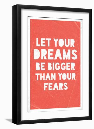 Let Your Dreams Be Bigger Than Your Fears-null-Framed Art Print