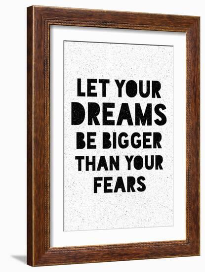 Let Your Dreams Be Bigger Than Your Fears-null-Framed Art Print