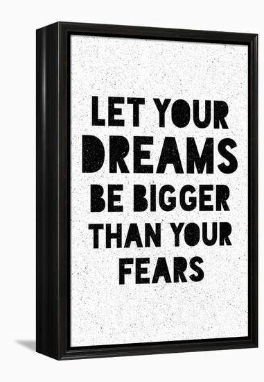 Let Your Dreams Be Bigger Than Your Fears-null-Framed Stretched Canvas