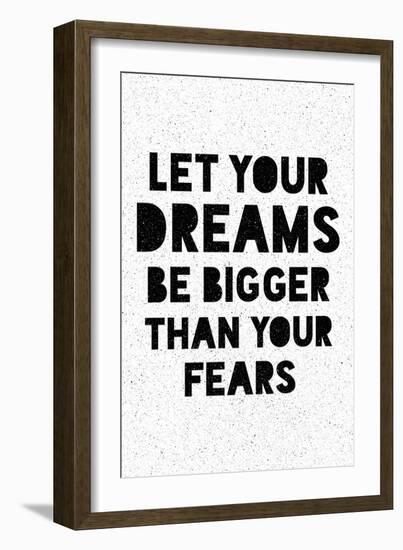 Let Your Dreams Be Bigger Than Your Fears-null-Framed Premium Giclee Print