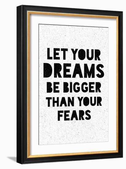 Let Your Dreams Be Bigger Than Your Fears-null-Framed Premium Giclee Print
