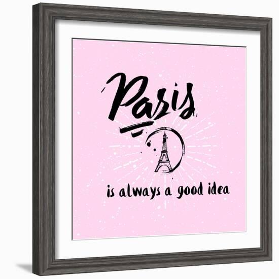 Lettering Quote Paris is Always a Good Idea. Eiffel Tower-Julia_design-Framed Premium Giclee Print