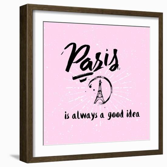 Lettering Quote Paris is Always a Good Idea. Eiffel Tower-Julia_design-Framed Premium Giclee Print