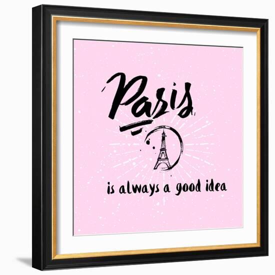 Lettering Quote Paris is Always a Good Idea. Eiffel Tower-Julia_design-Framed Premium Giclee Print