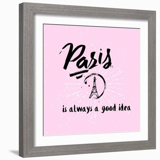 Lettering Quote Paris is Always a Good Idea. Eiffel Tower-Julia_design-Framed Art Print