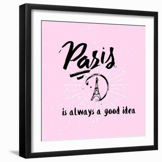 Lettering Quote Paris is Always a Good Idea. Eiffel Tower-Julia_design-Framed Art Print