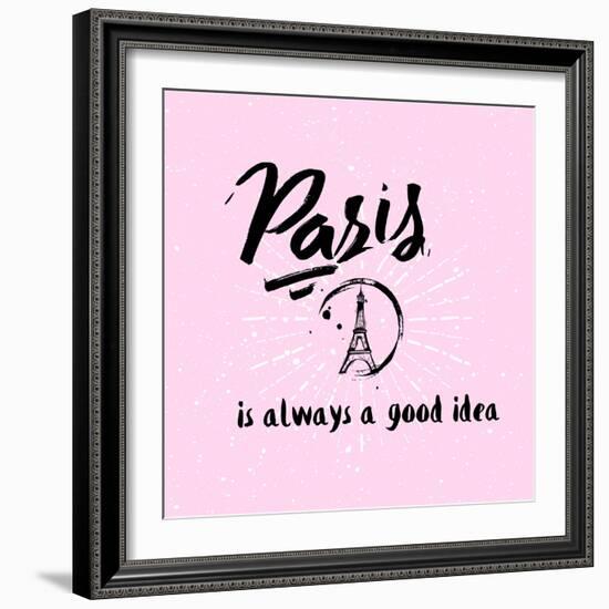 Lettering Quote Paris is Always a Good Idea. Eiffel Tower-Julia_design-Framed Art Print