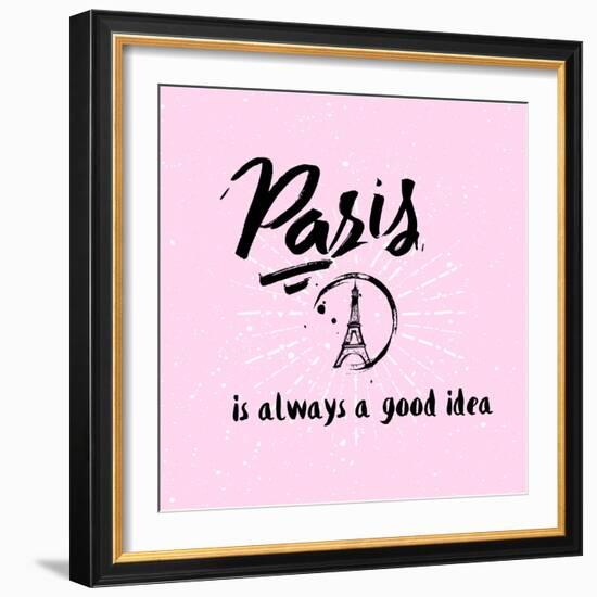 Lettering Quote Paris is Always a Good Idea. Eiffel Tower-Julia_design-Framed Art Print