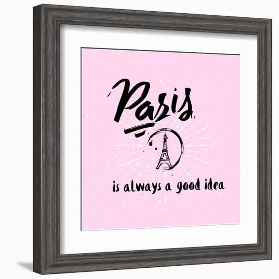 Lettering Quote Paris is Always a Good Idea. Eiffel Tower-Julia_design-Framed Art Print